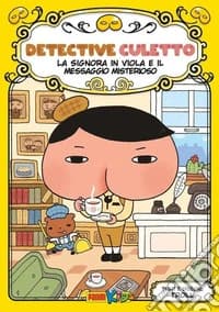 La signora in viola e il messaggio misterioso. Detective Culetto. Ediz. a colori